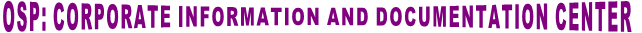 OSP: CORPORATE INFORMATION AND DOCUMENTATION CENTER