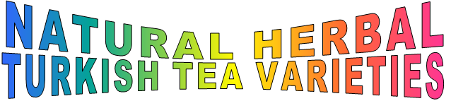 NATURAL HERBAL  TURKISH TEA VARIETIES 