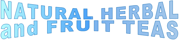 NATURAL HERBAL  and FRUIT TEAS
